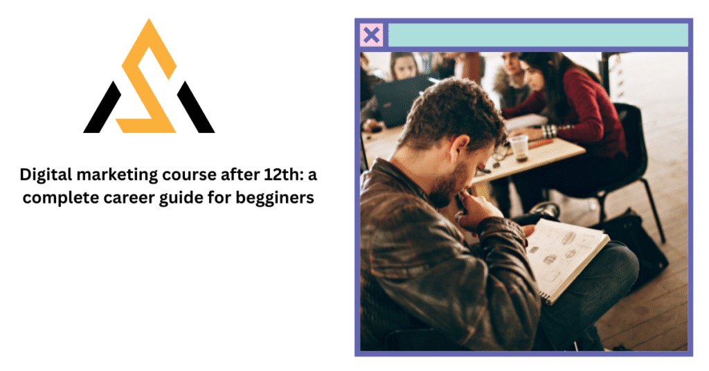 Digital Marketing Course After 12th: A Complete Career Guide for Beginners